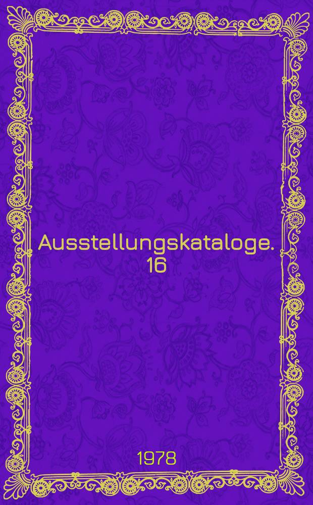 [Ausstellungskataloge. 16 : Erwerbungen aus drei Jahrzehnten, 1948-1978