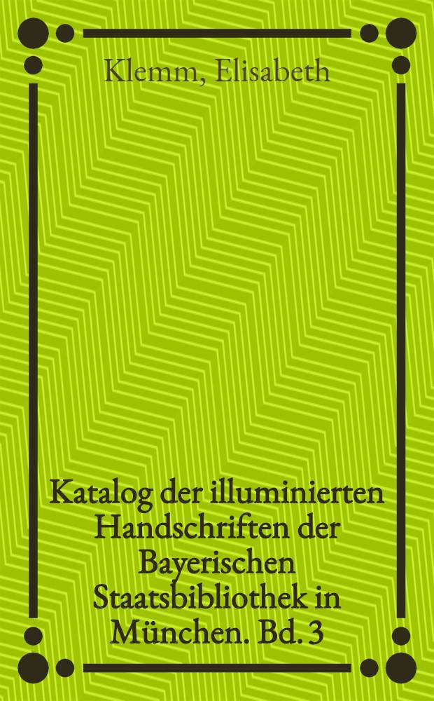 Katalog der illuminierten Handschriften der Bayerischen Staatsbibliothek in München. Bd. 3 : Die romanischen Handschriften der Bayerischen Staatsbibliothek