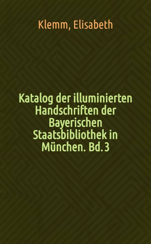 Katalog der illuminierten Handschriften der Bayerischen Staatsbibliothek in München. Bd. 3 : Die romanischen Handschriften der Bayerischen Staatsbibliothek