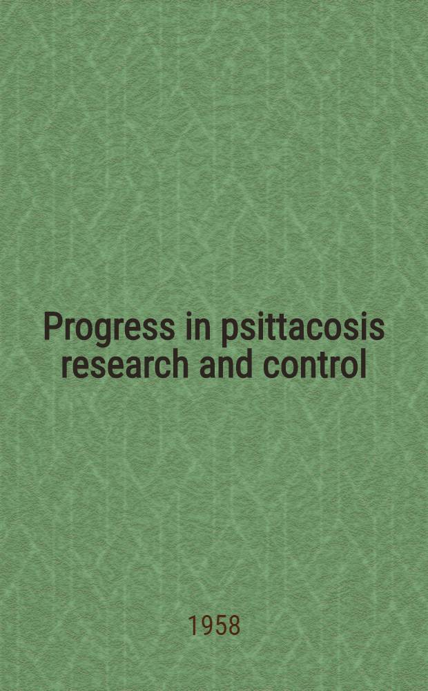 Progress in psittacosis research and control