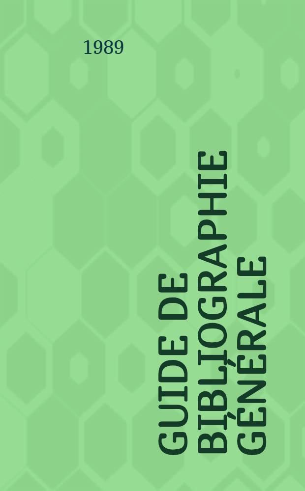 Guide de bibliographie générale : Méthodologie et pratique