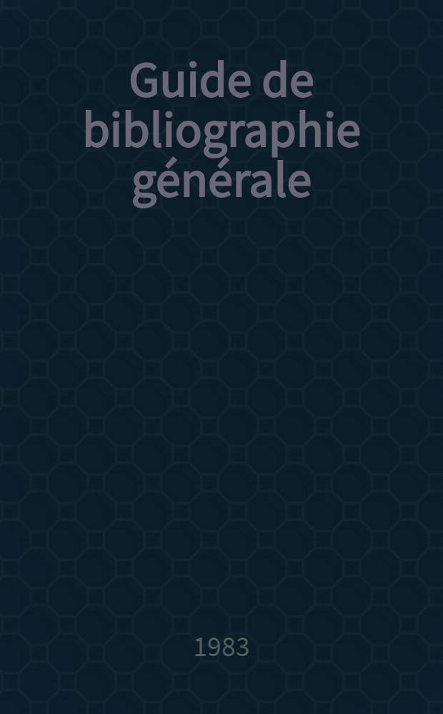 Guide de bibliographie générale : Méthodologie et pratique