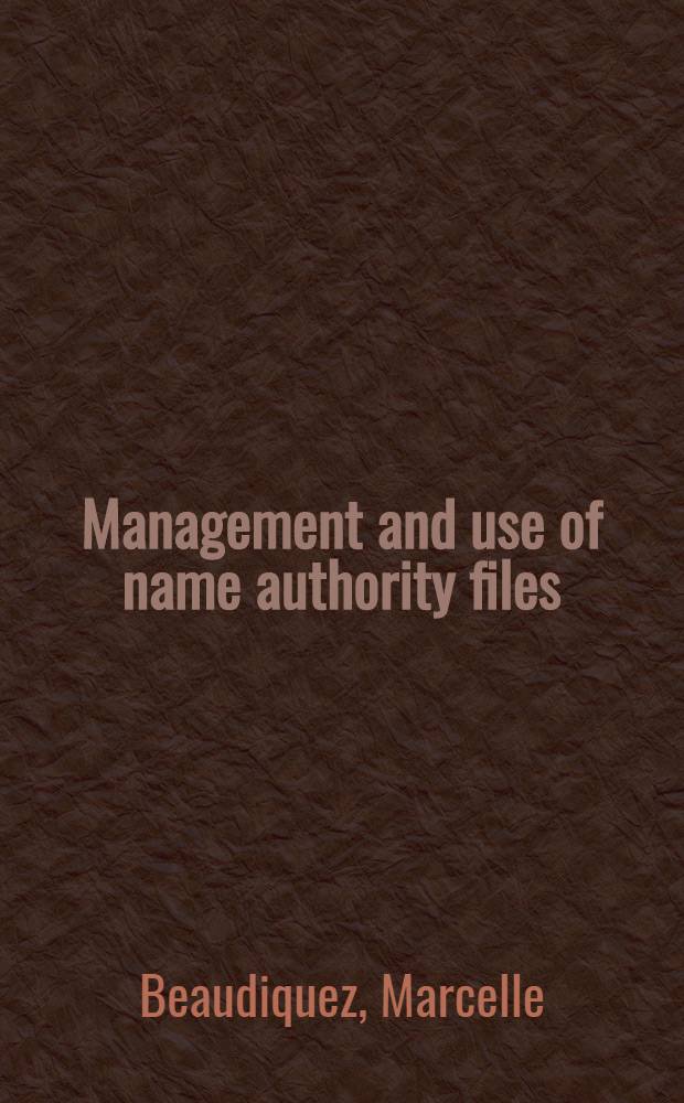 Management and use of name authority files : Personal names, corporate bodies a. uniform titles : Evaluation a. prospects : Rev. text of a paper presented at the open form of the Sect. on bibliogr. during the IFLA Paris conf. in Aug. 1989
