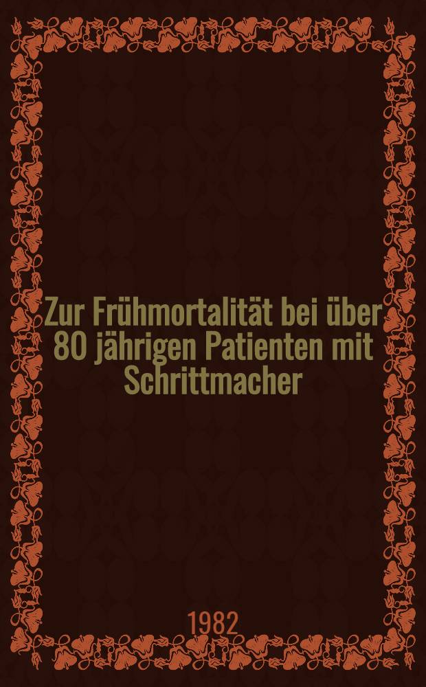 Zur Frühmortalität bei über 80 jährigen Patienten mit Schrittmacher : Inaug.-Diss