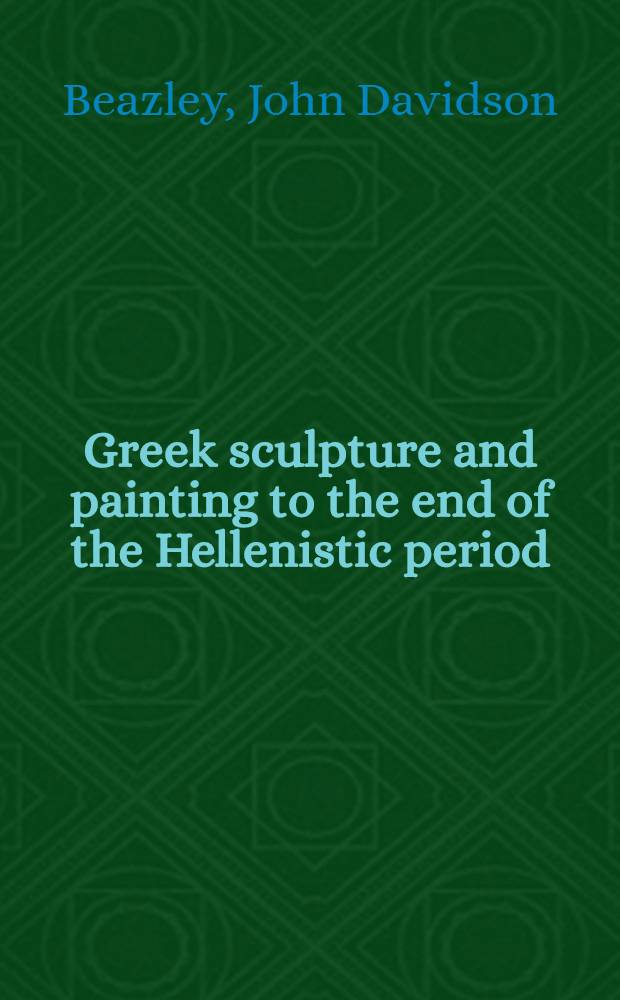 Greek sculpture and painting to the end of the Hellenistic period