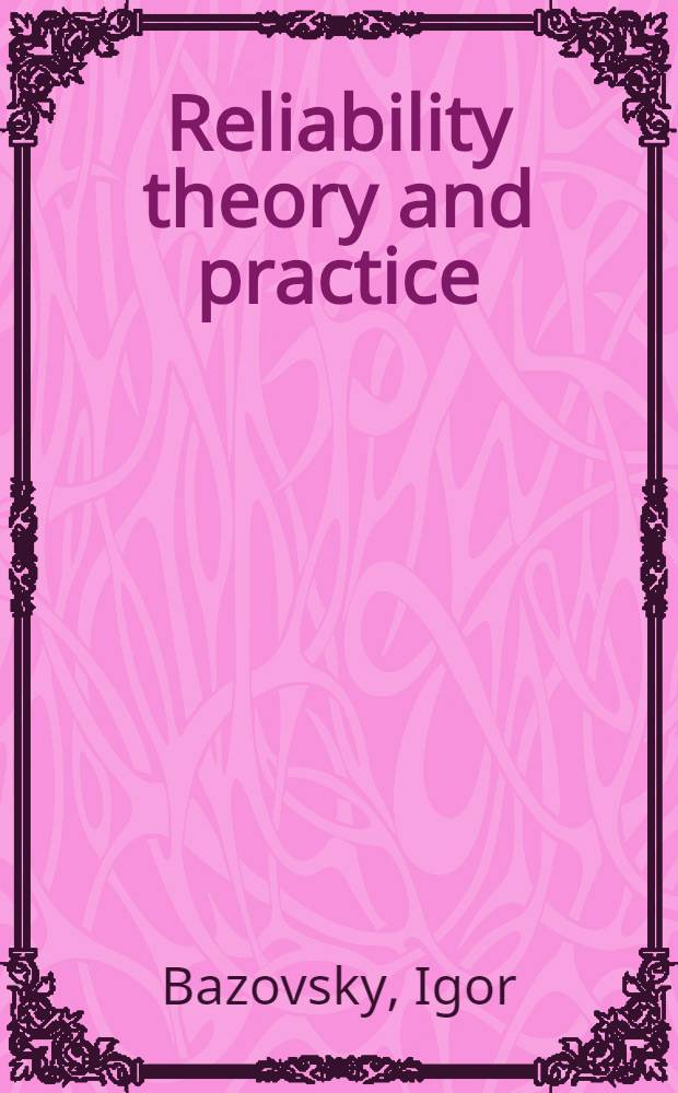 Reliability theory and practice
