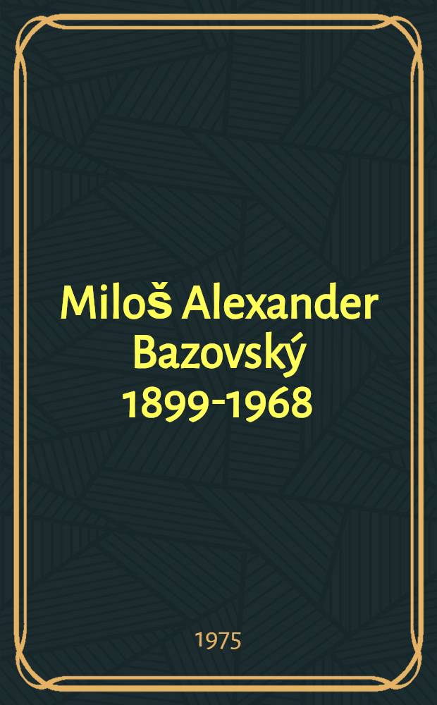 Milo&scaron; Alexander Bazovsk&yacute; 1899-1968 : S&uacute;bor 24 fotopohl'adn&iacute;c