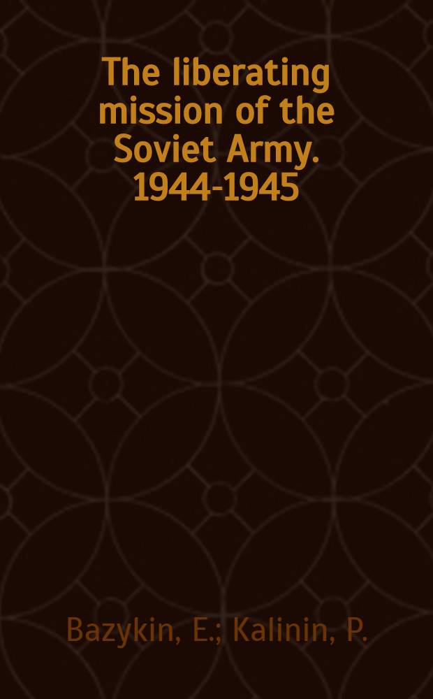 The liberating mission of the Soviet Army. 1944-1945