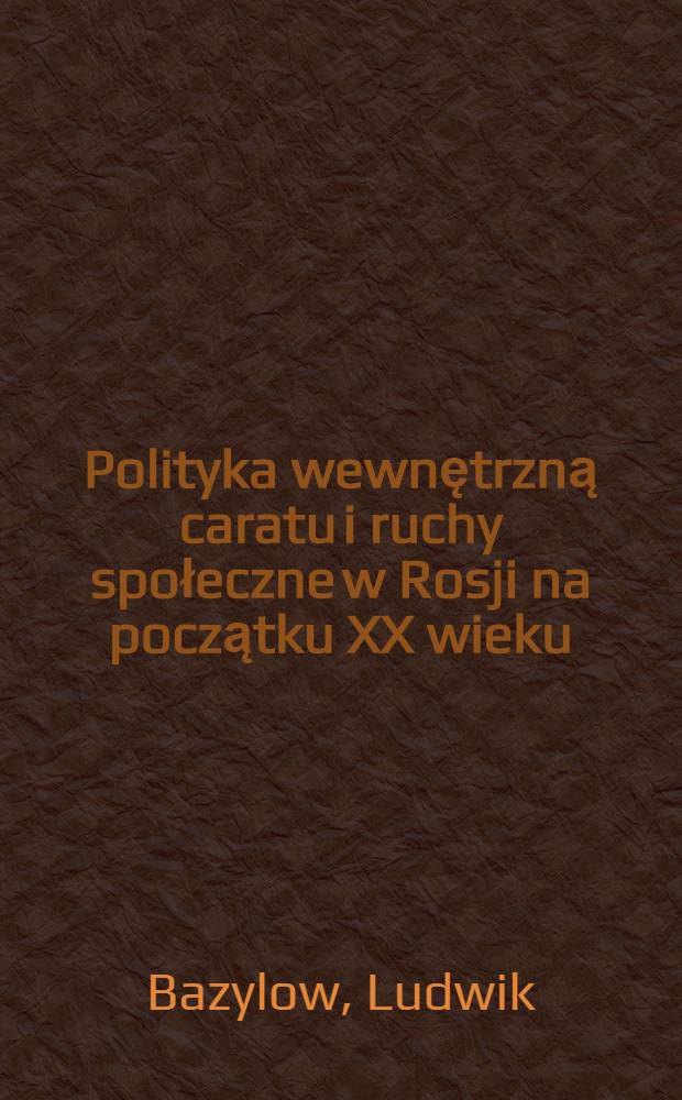 Polityka wewnętrzną caratu i ruchy społeczne w Rosji na początku XX wieku