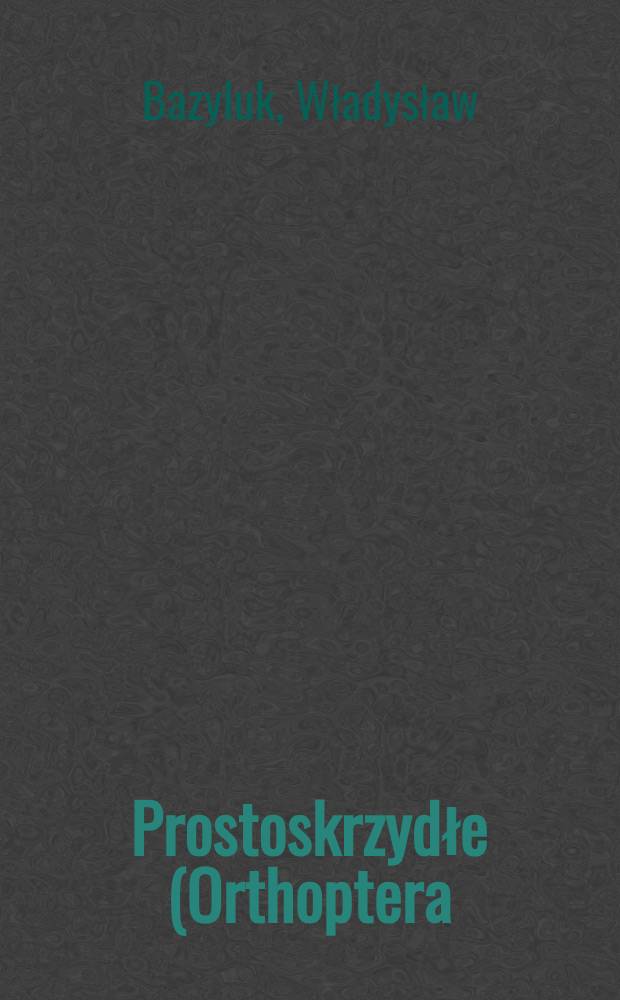 Prostoskrzydłe (Orthoptera) Ojcowskiego parku narodowego