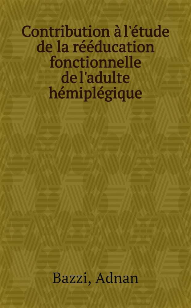Contribution à l'étude de la rééducation fonctionnelle de l'adulte hémiplégique : À propos de 100 hémiplégiques rééduqués au Centre de réadaptation fonctionnelle de Bagnères-de-Luchon