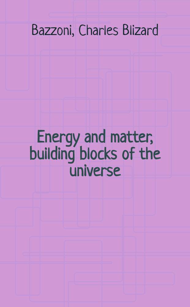 Energy and matter, building blocks of the universe