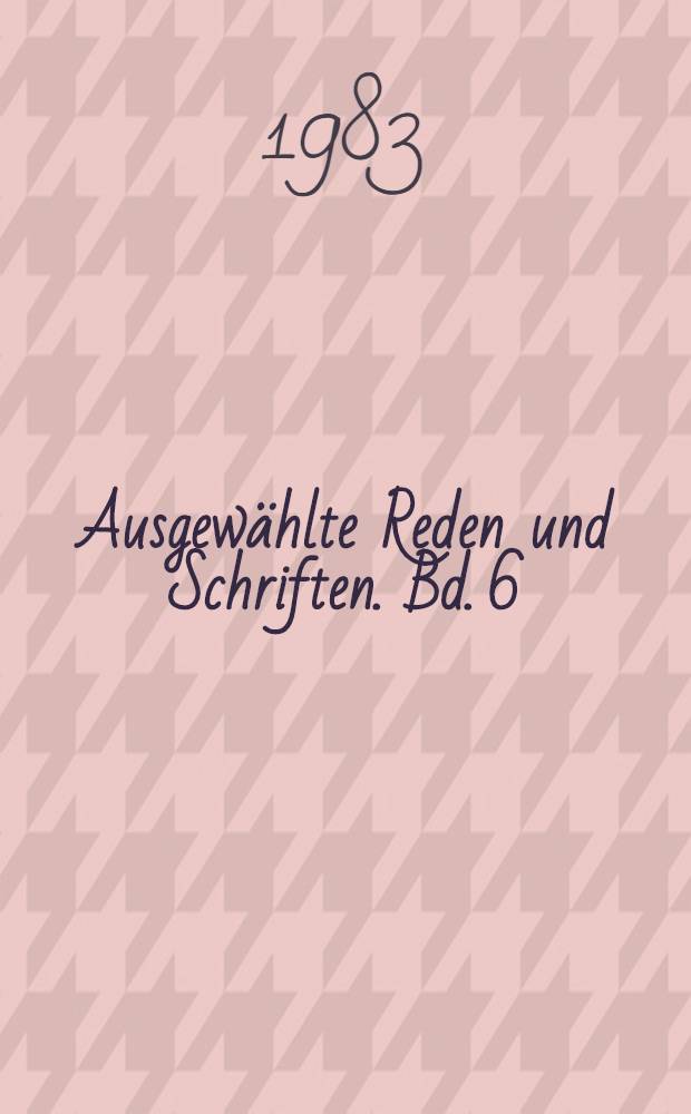 Ausgewählte Reden und Schriften. Bd. 6 : Aus meinem Leben