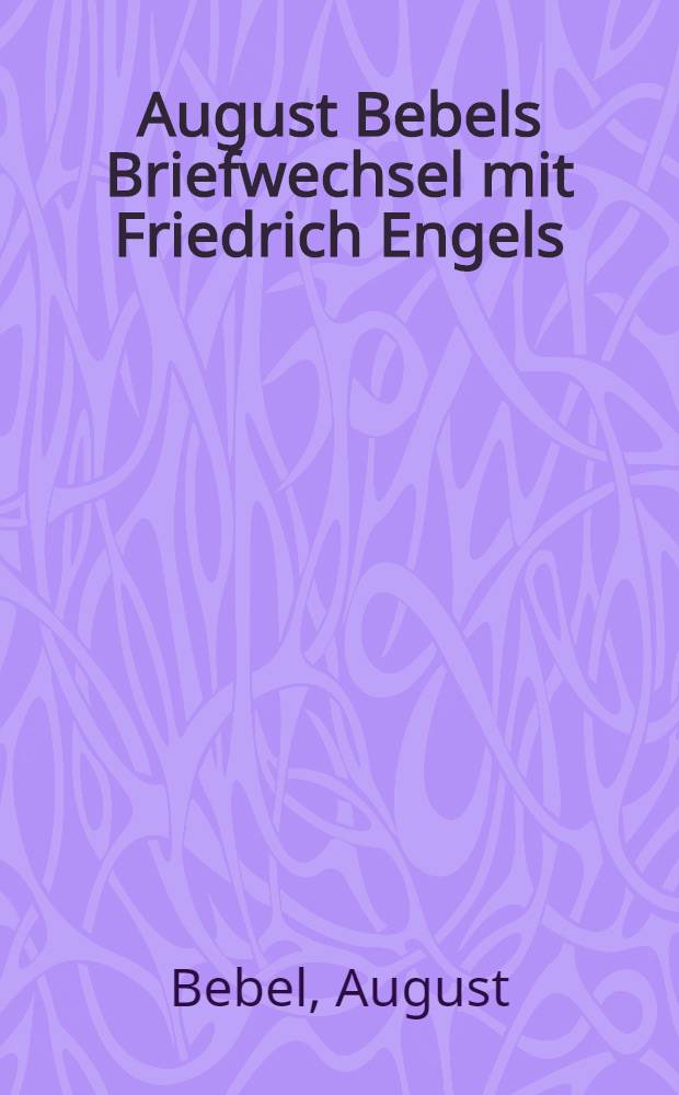 August Bebels Briefwechsel mit Friedrich Engels