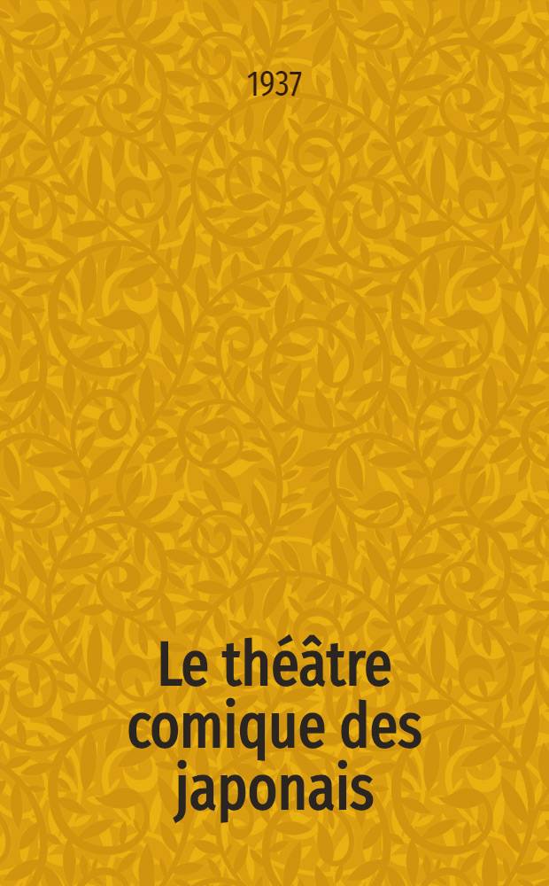 Le théâtre comique des japonais : Introduction a l'étude des kyôghén