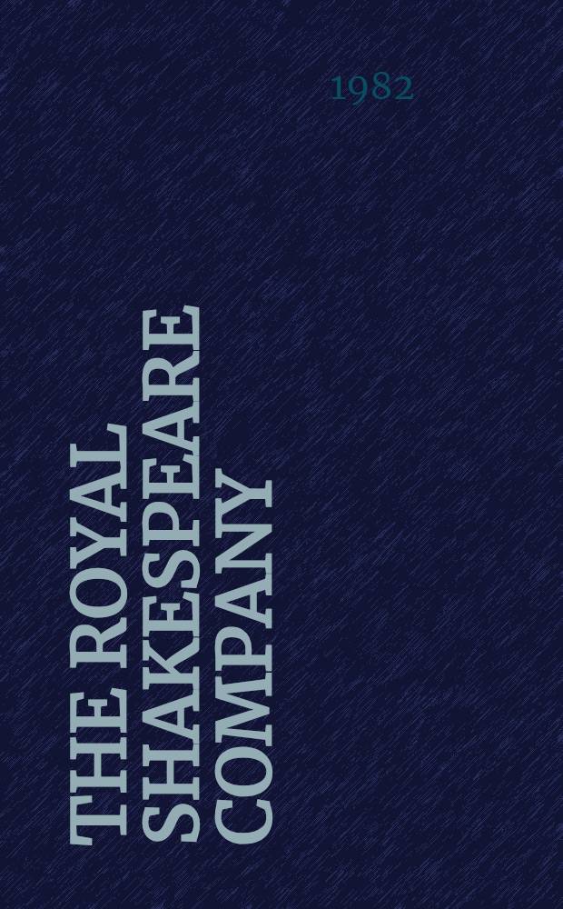The Royal Shakespeare company : A history of ten decades