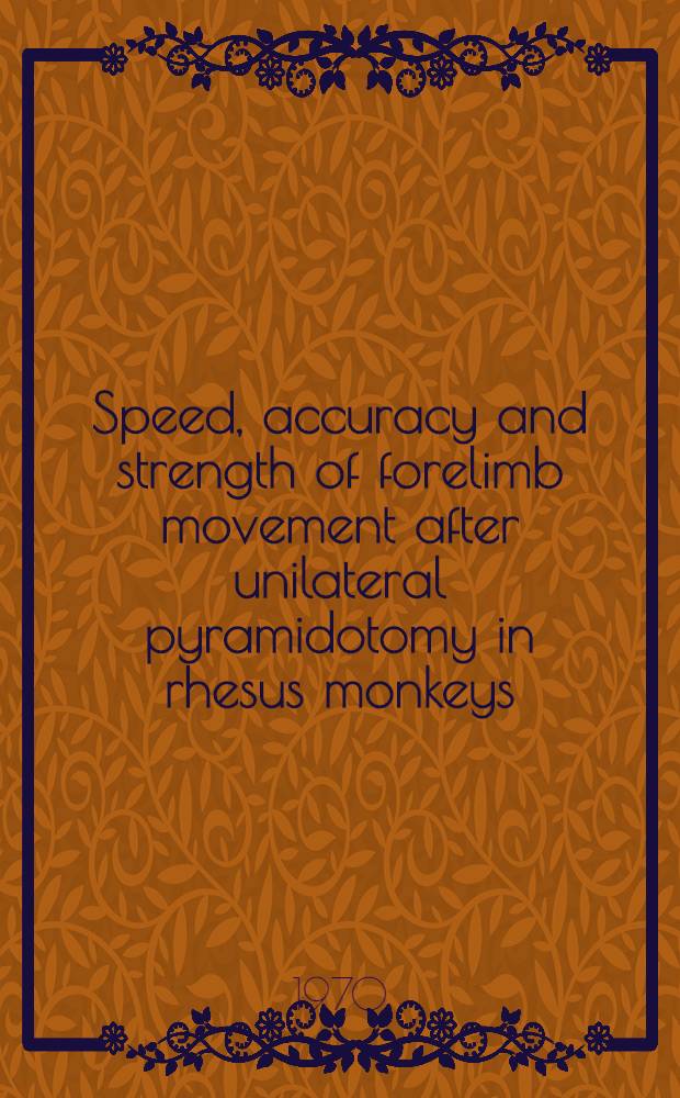 Speed, accuracy and strength of forelimb movement after unilateral pyramidotomy in rhesus monkeys