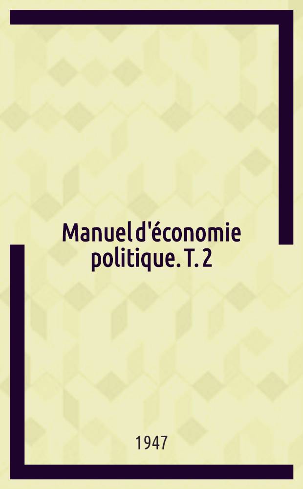 Manuel d'économie politique. T. 2