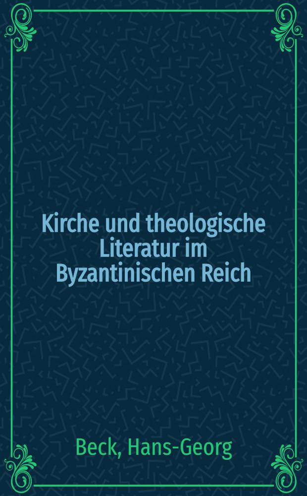 Kirche und theologische Literatur im Byzantinischen Reich