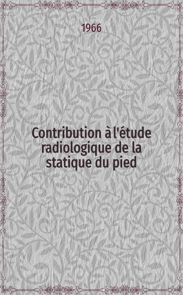 Contribution à l'étude radiologique de la statique du pied : Thèse ..