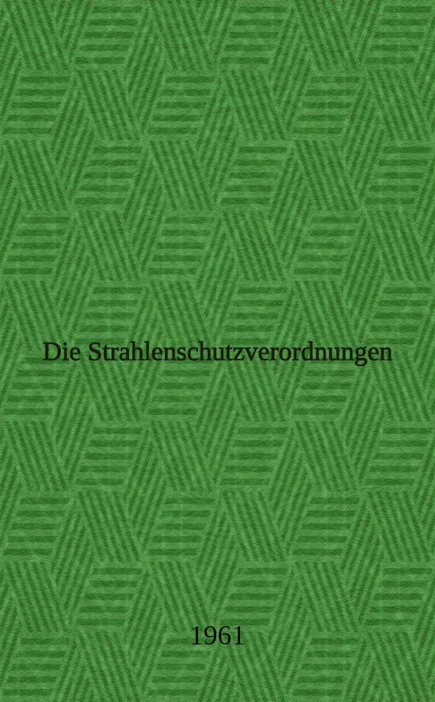 Die Strahlenschutzverordnungen