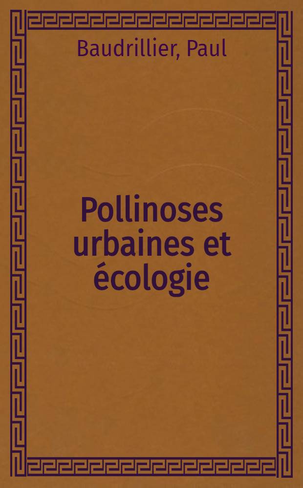 Pollinoses urbaines et écologie : Thèse ..