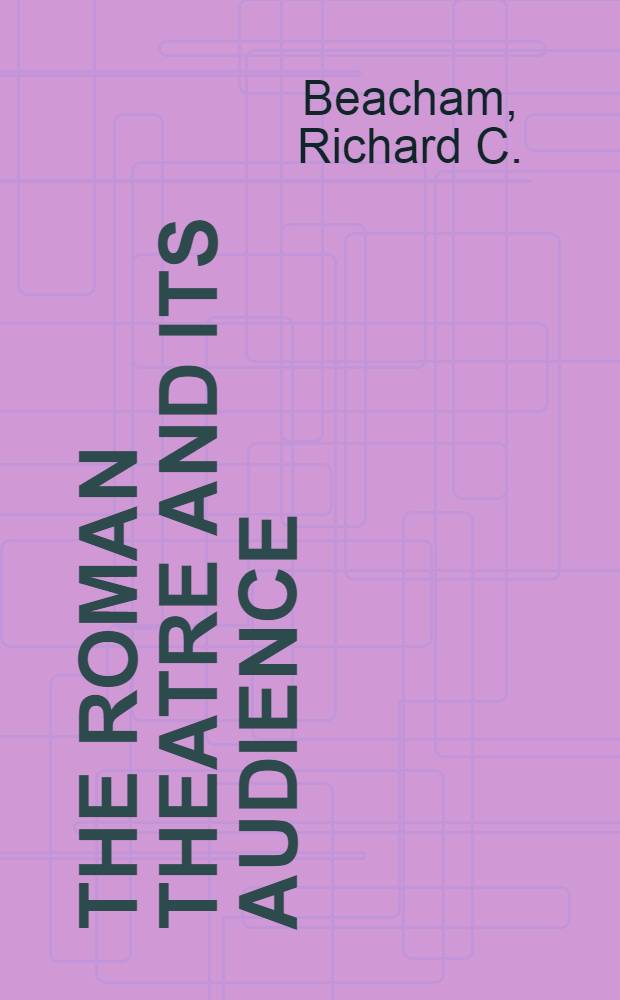 The Roman theatre and its audience