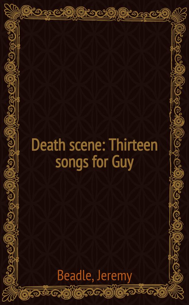 Death scene : Thirteen songs for Guy : A novel