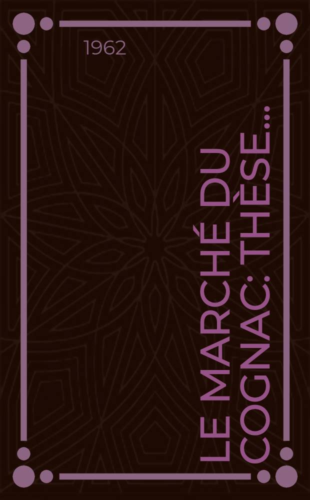 Le marché du cognac : Thèse ..