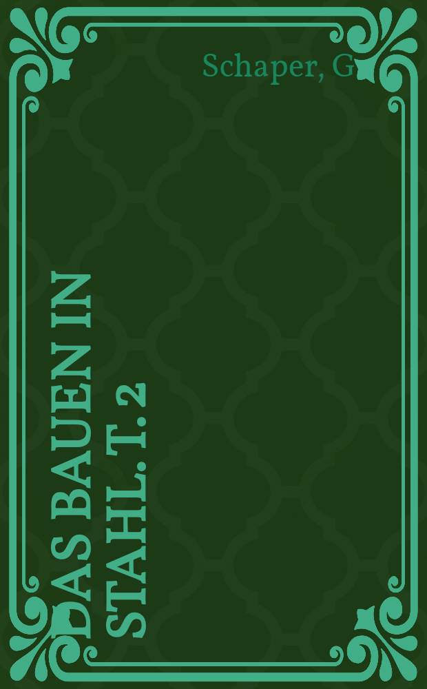 Das Bauen in Stahl. T. 2 : St&auml;hlerne Br&uuml;cken