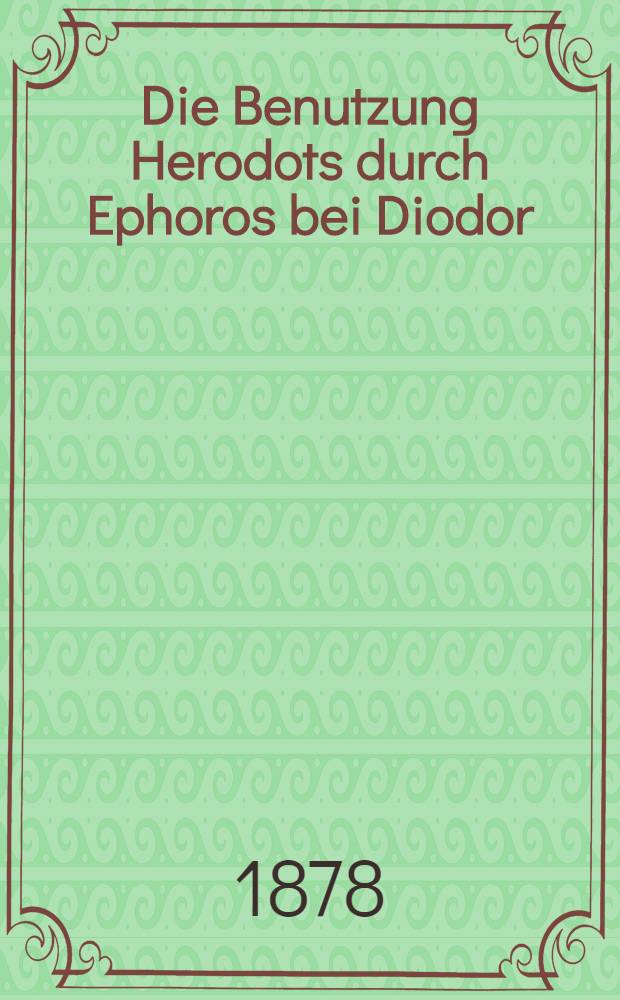 [Die Benutzung Herodots durch Ephoros bei Diodor