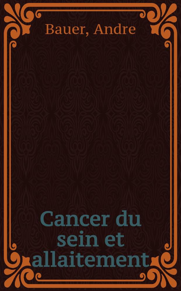 Cancer du sein et allaitement : Th&egrave;se ..