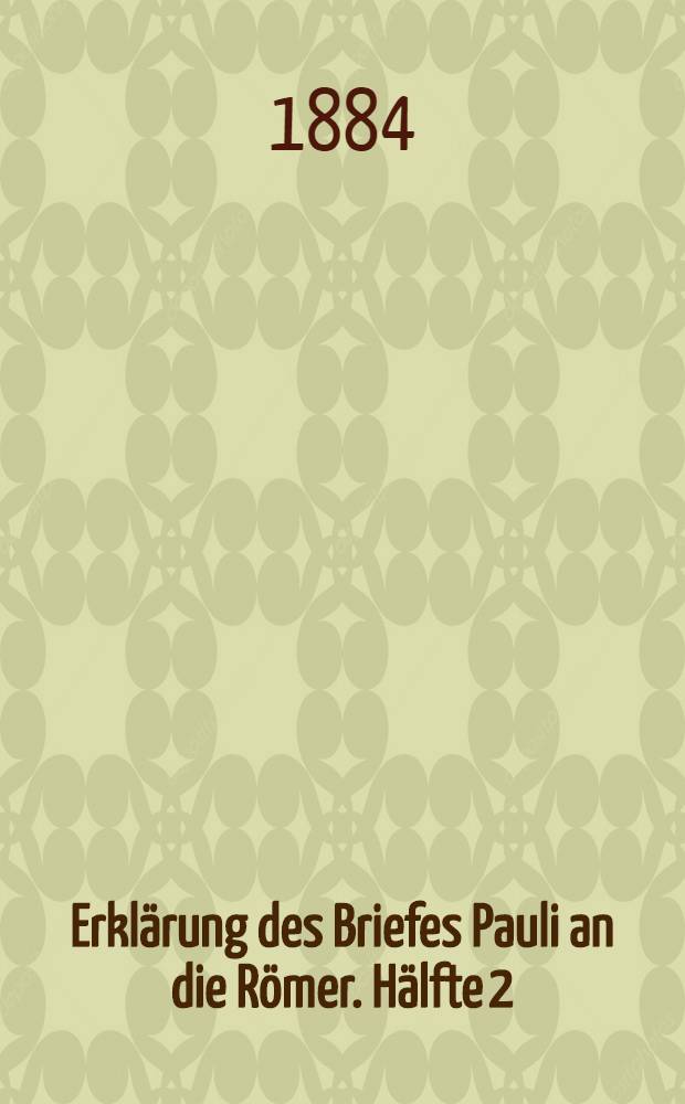 Erklärung des Briefes Pauli an die Römer. Hälfte 2