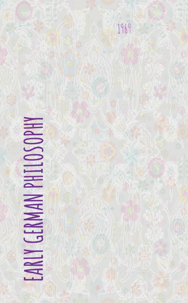 Early German philosophy : Kant and his predecessors