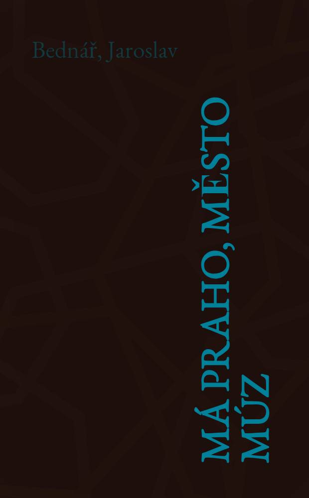 M&aacute; Praho, město m&uacute;z : Po&eacute;ma 1962-1965