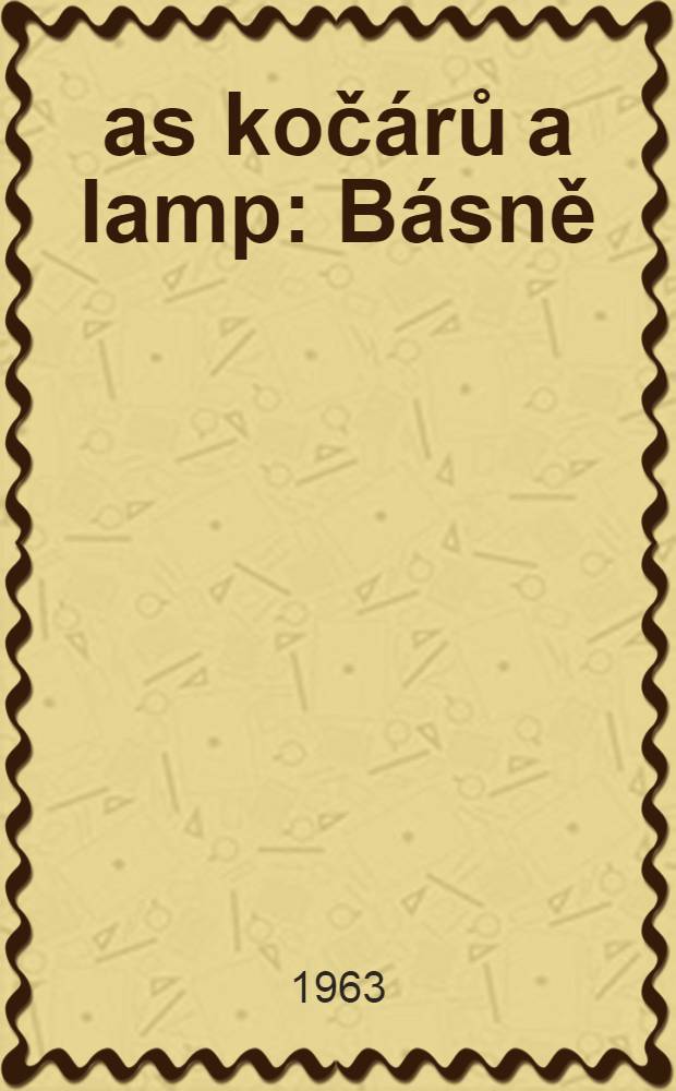 Čas kočárů a lamp : Básně