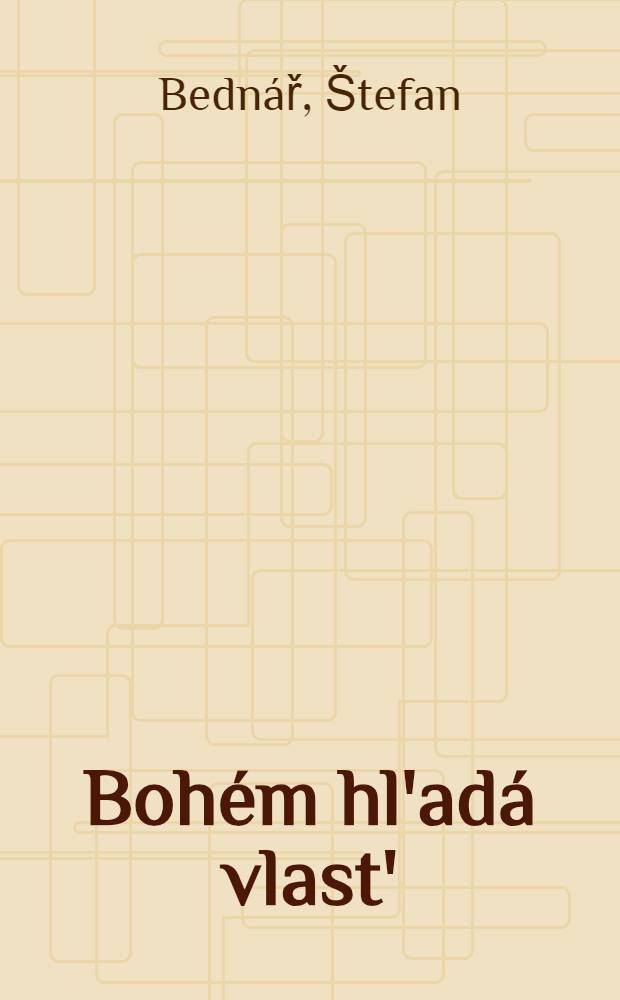 Bohém hl'adá vlast' : Spomienky