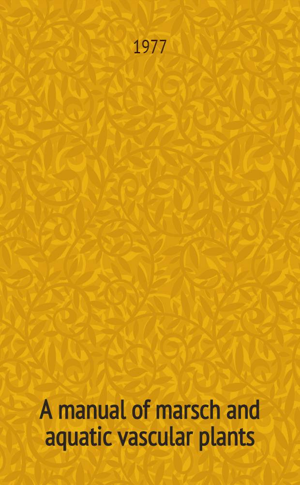 A manual of marsch and aquatic vascular plants