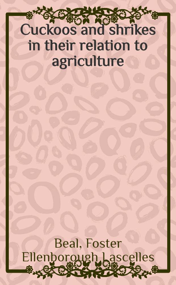 Cuckoos and shrikes in their relation to agriculture : The food of cuckoos. The food of shrikes