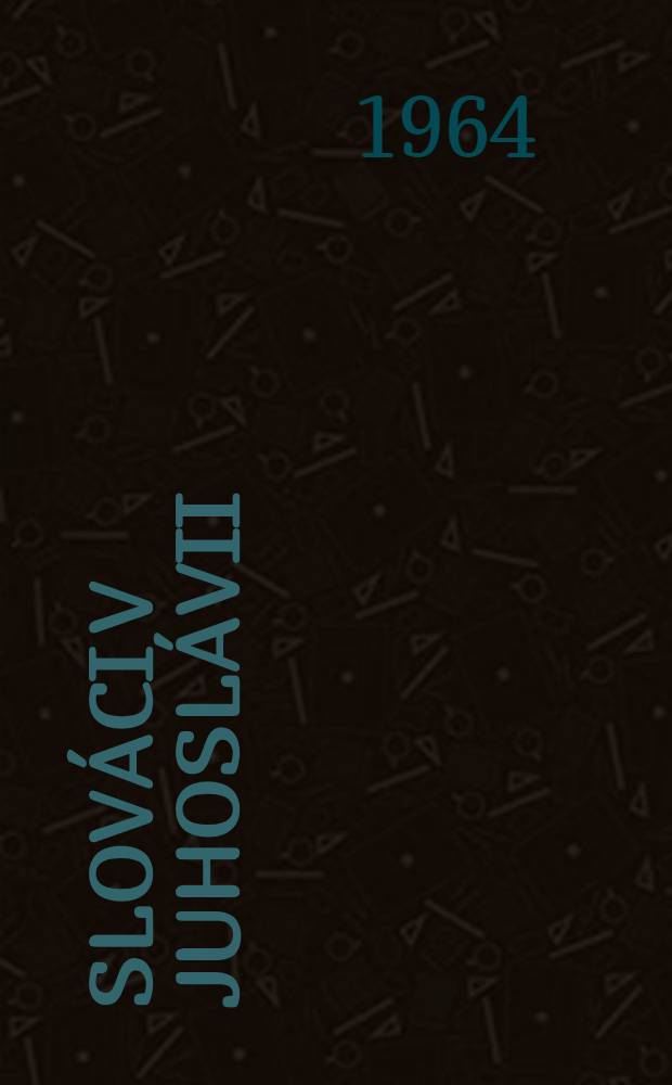 Slováci v Juhoslávii : Materiály k ich hmotnej a duchovnej kultúre