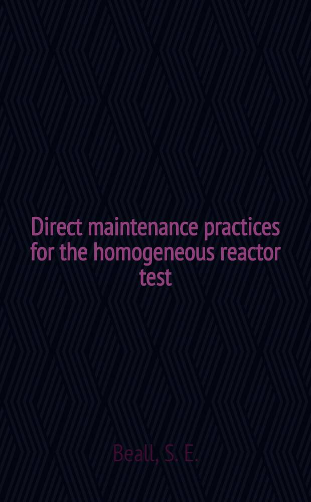 Direct maintenance practices for the homogeneous reactor test