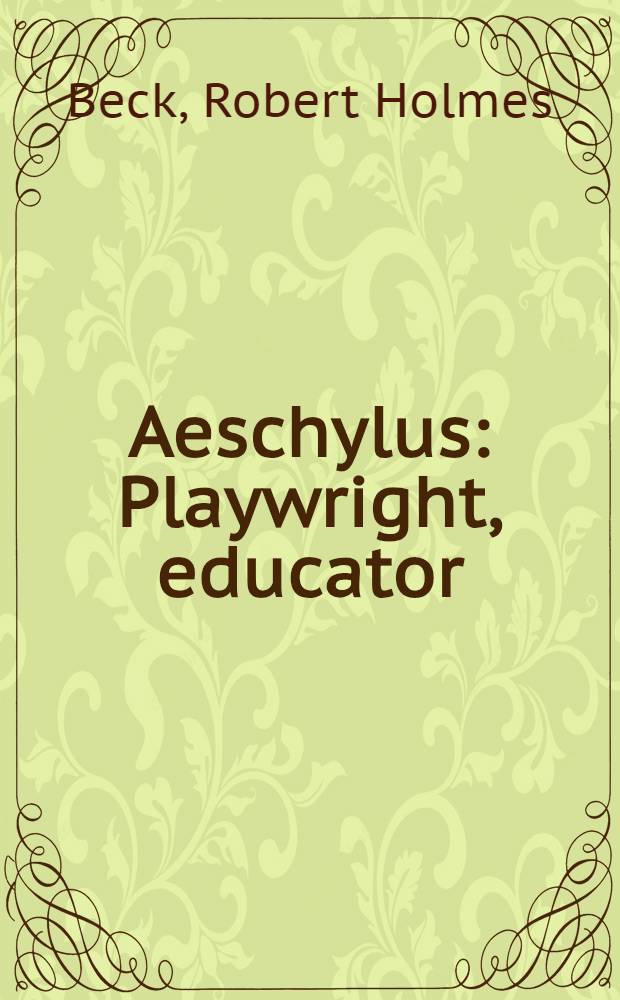 Aeschylus : Playwright, educator