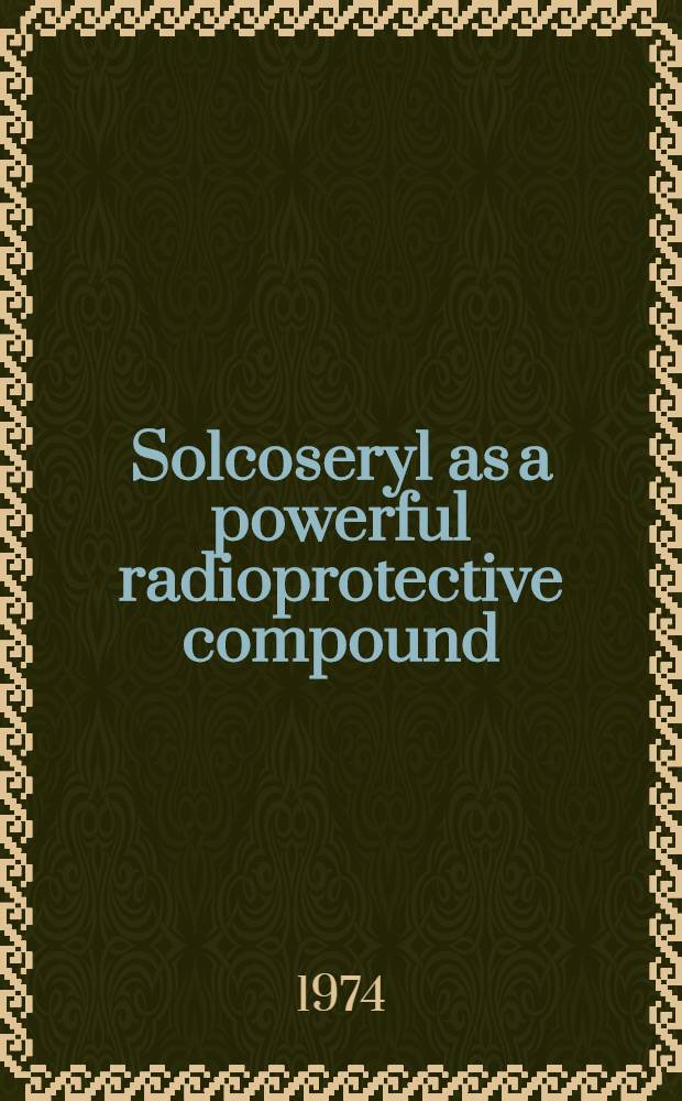 Solcoseryl as a powerful radioprotective compound