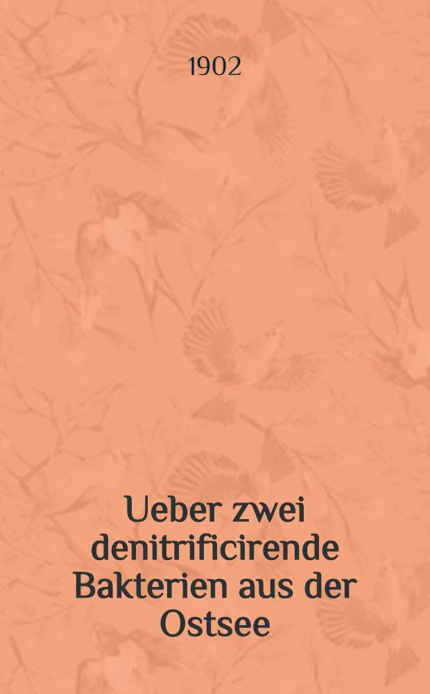 Ueber zwei denitrificirende Bakterien aus der Ostsee : (Aus dem zoologischen Institute zu Kiel)
