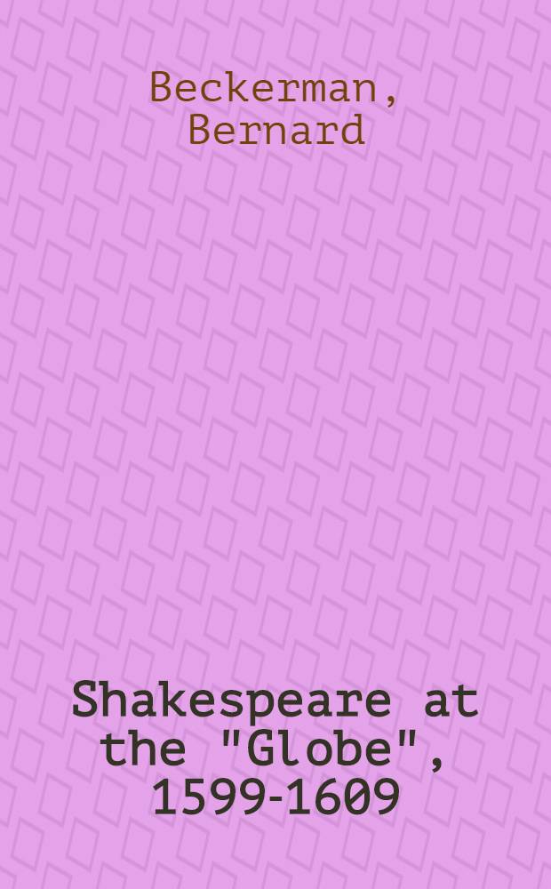 Shakespeare at the "Globe", 1599-1609