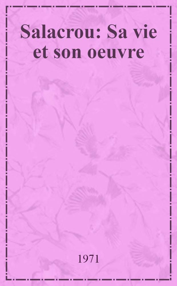 Salacrou : Sa vie et son oeuvre