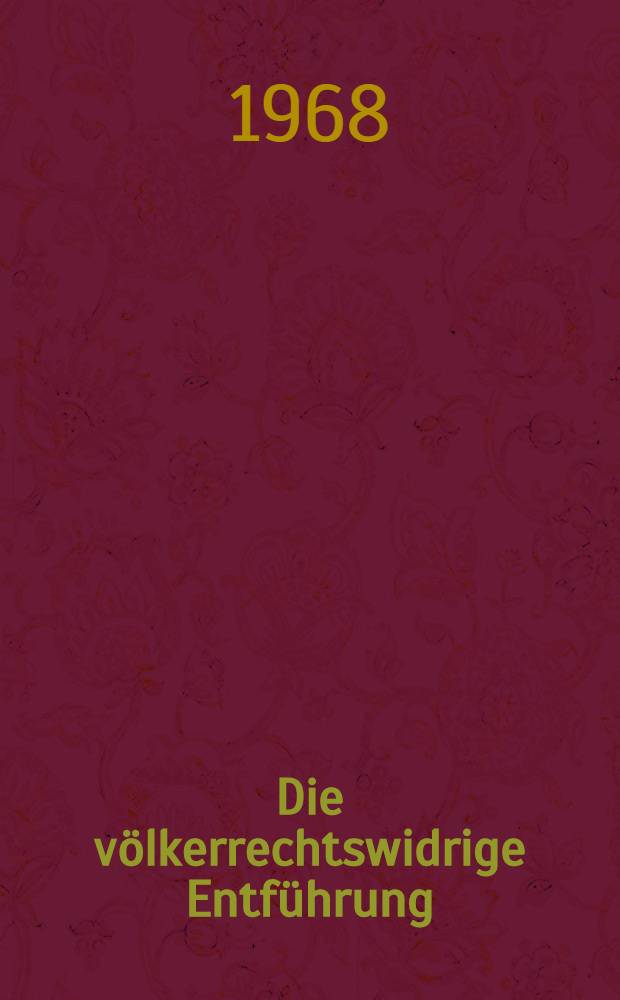 Die völkerrechtswidrige Entführung