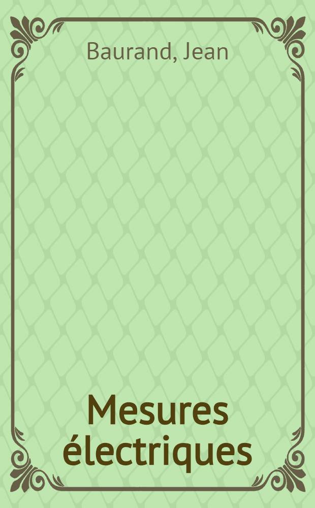 Mesures &eacute;lectriques (continu et basse fr&eacute;quence)