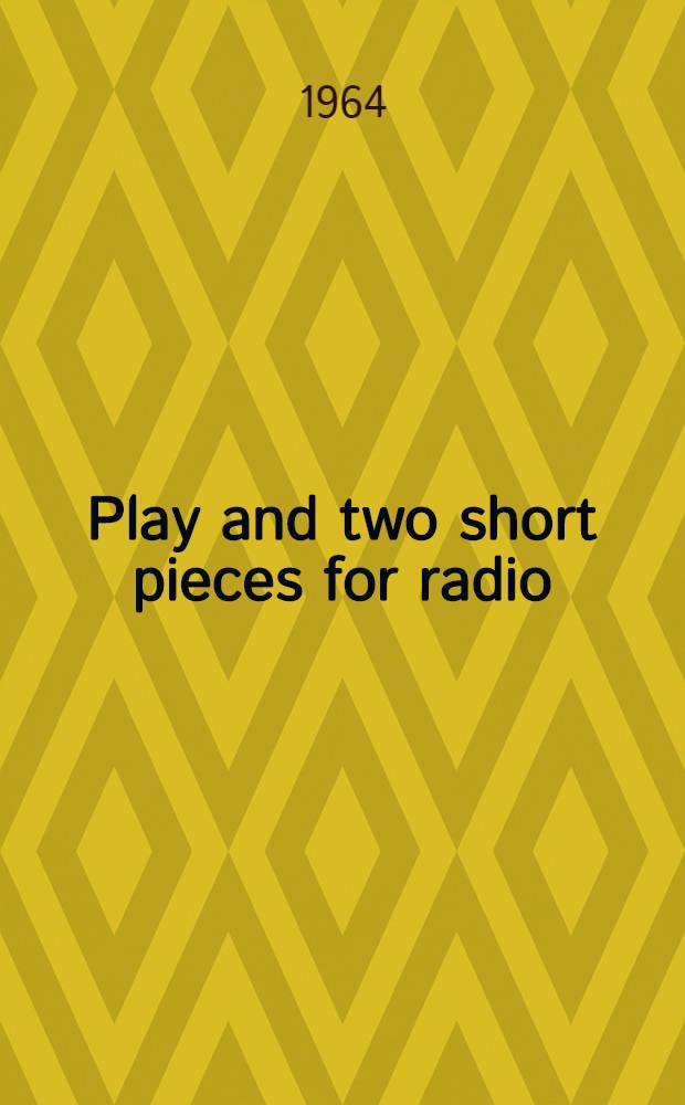 Play and two short pieces for radio