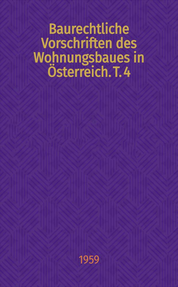 Baurechtliche Vorschriften des Wohnungsbaues in &Ouml;sterreich. T. 4 : Die Lage einer Wohnung und eines Wohngeb&auml;udes-Dimitriou ; Funktion und Ausstattung einer Wohnung
